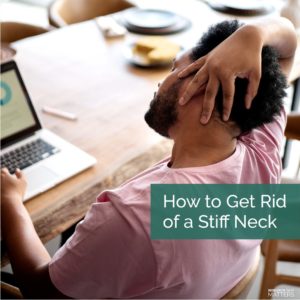 Get Rid of a Stiff Neck