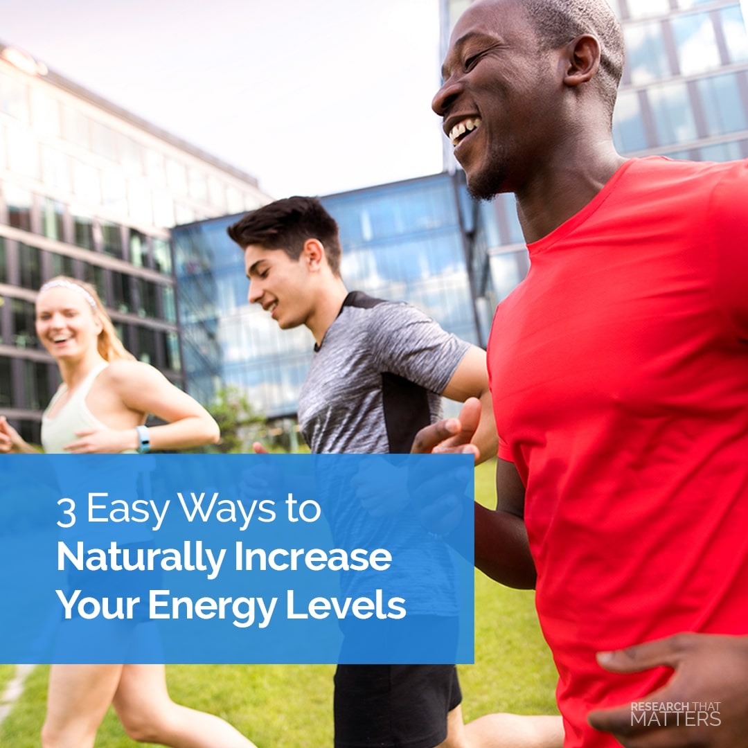 3 Easy Ways to Naturally Increase Your Energy Levels