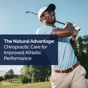 The Natural Advantage - Chiropractic Care for Improved Athletic Performance