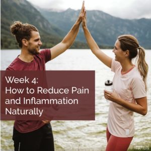 Week 4 - How to Reduce Pain and Inflammation Naturally