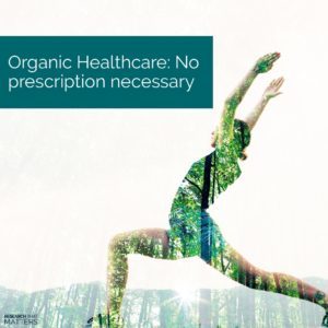 Week 5 - Organic Healthcare No Prescription Necessary